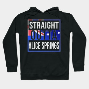 Straight Outta Alice Springs - Gift for Australian From Alice Springs in Northern Territory Australia Hoodie